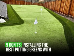 9 DONTs Installing the Best Putting Greens With Artificial Turf-ate