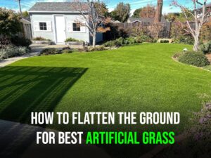 How to Flatten the Ground for Best Artificial Grass-ate-min